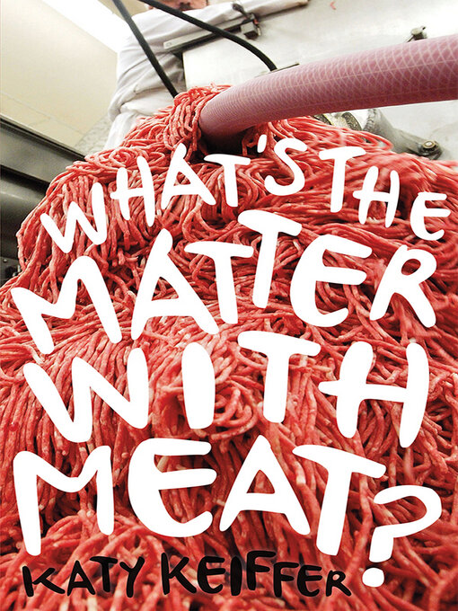 Title details for What's the Matter with Meat? by Katy Keiffer - Available